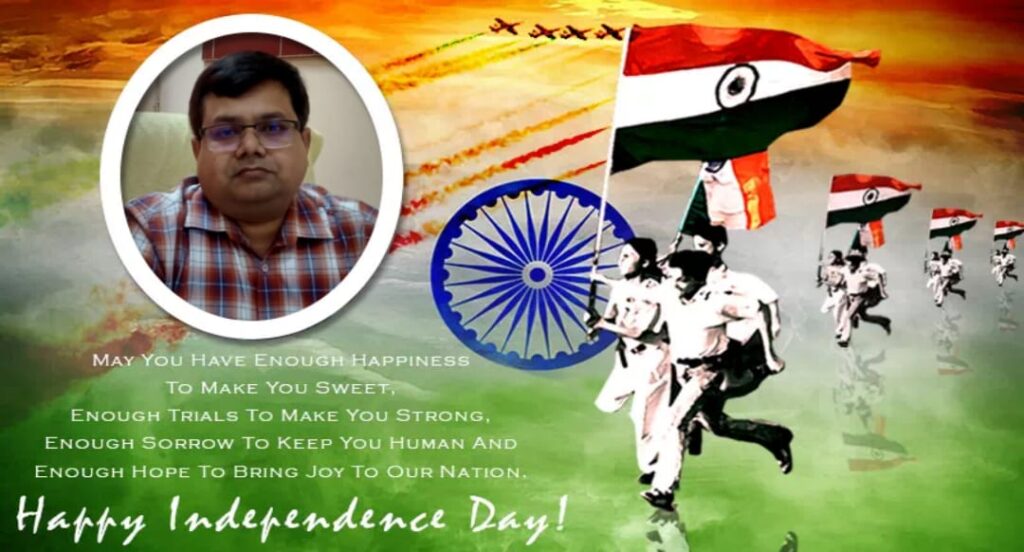 समस्त प्रदेशवासियों को स्वतंत्रता दिवस की हार्दिक बधाई व शुभकामनाएं-संजीव कुमार सिंह
